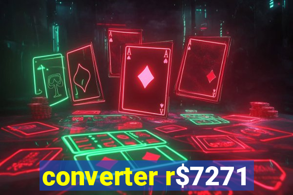 converter r$7271